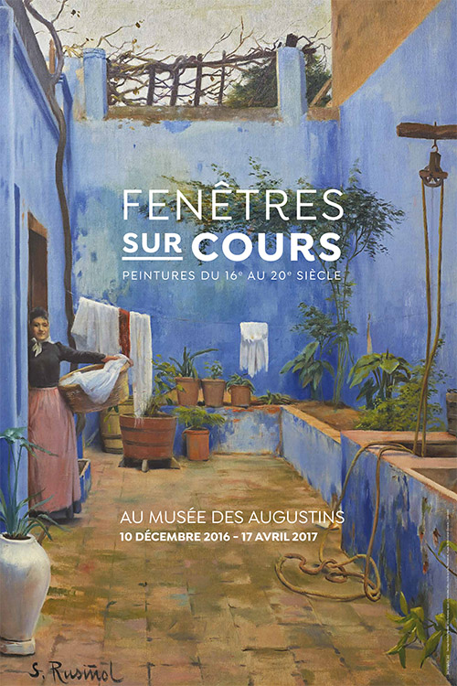 Affiche avec peinture représentant une femme tenant une panière de linge dans une petite cour. Au fond de la cour : des pantes vertes et du linge étendu ; à droite un puit. En bas à gauche, signature du peintre : "S. Rusinol". Texte : "Fenêtres sur cours. Peintures du 16e au 20 e siècle. Au musée des Augustins. 10 décembre 2016 - 17 avril 2017".