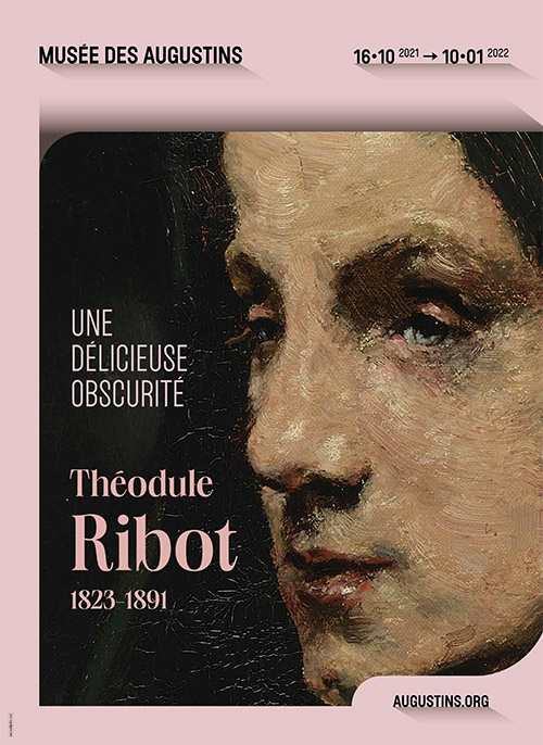 Affiche avec peinture en plan très serré d'un visage féminin de profil, sur fond noir. Un large encadré rose poudré entoure sur trois côtés la peinture. Texte : "Musée des Augustins 16.10 2021 -> 10.01 2022. Une délicieuse obscurité. Théodule Ribot 1823-1891. augustins.org"